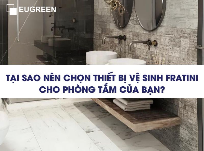 Tại sao nên chọn thiết bị vệ sinh Fratini